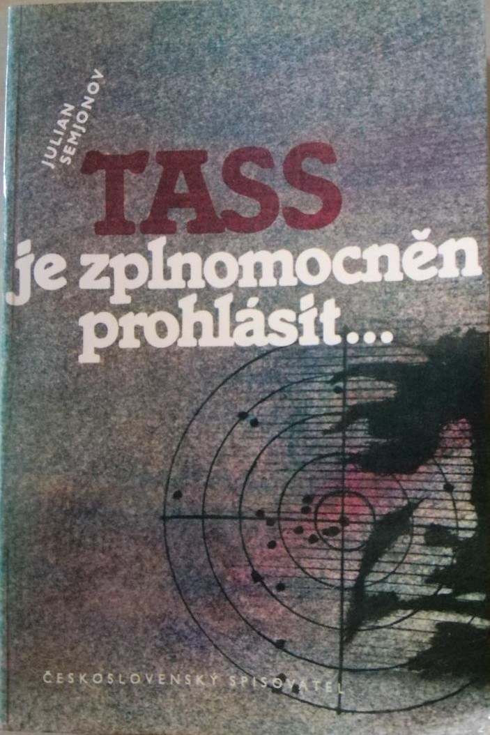 Обложка чешского издания: Julian Semjonov, «TASS je zplnomocněn prohlásit…», Československý spisovatel, Прага, 1985